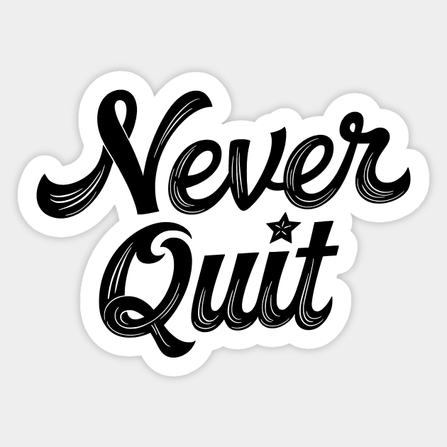 Never Quit Sticker by CreativeSage